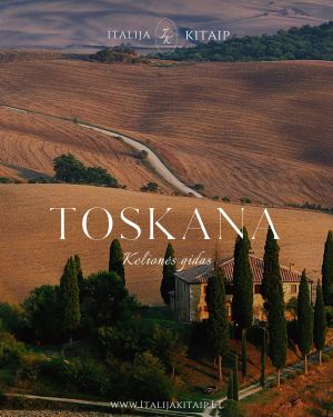 Toskanos Gidas – Italija Kitaip